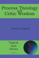 Process Theology and Celtic Wisdom Front Cover