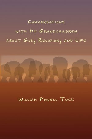 Conversations with my Grandchildren About God, Religion, and Life