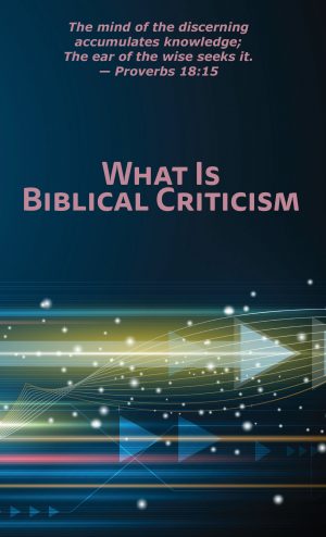 What Is Biblical Criticism?